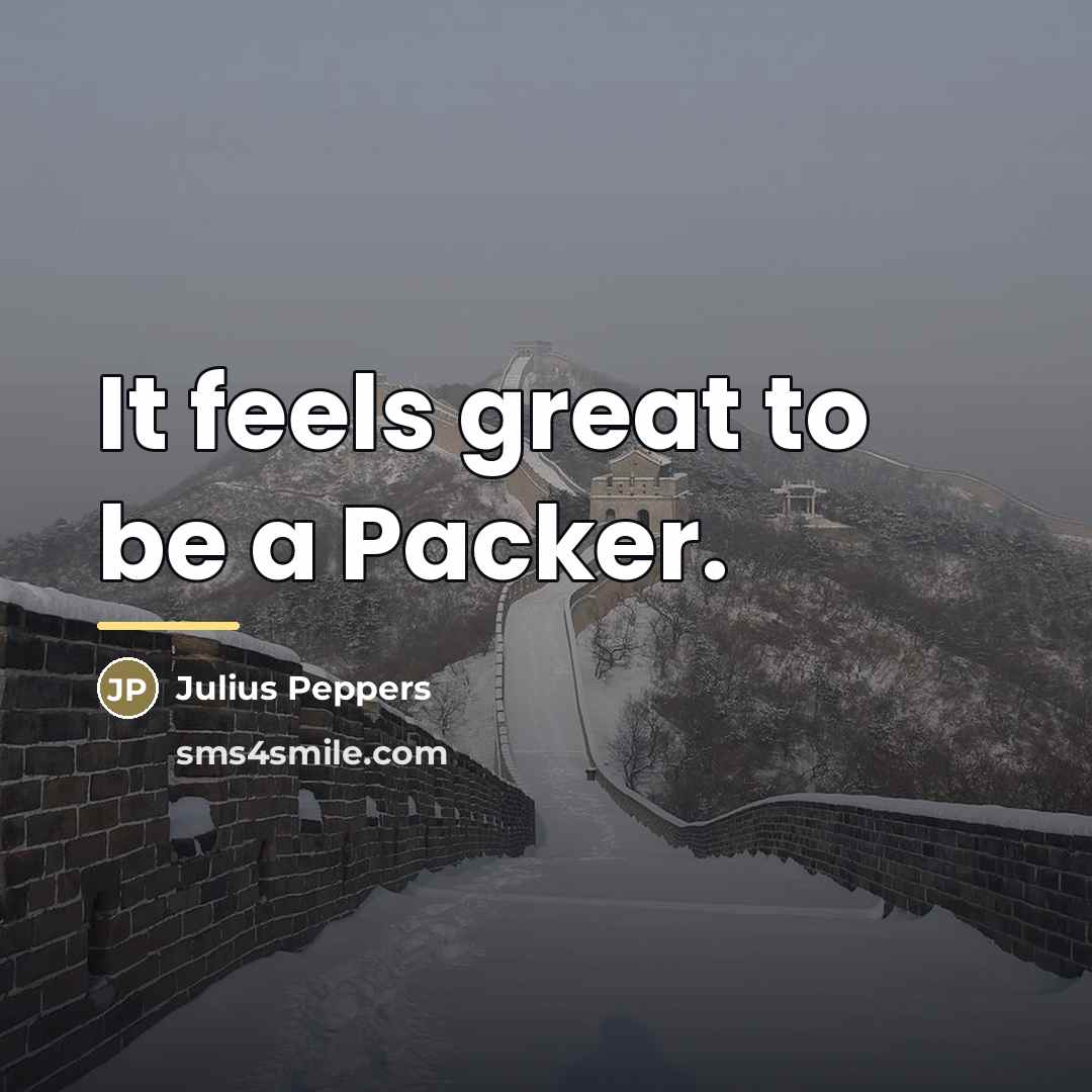 “It feels great to be a Packer.…” quote by Julius Peppers