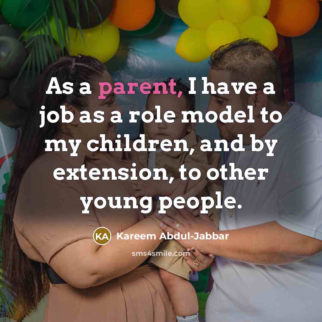 “As a parent, I have a job as a role…” quote by Kareem Abdul-Jabbar