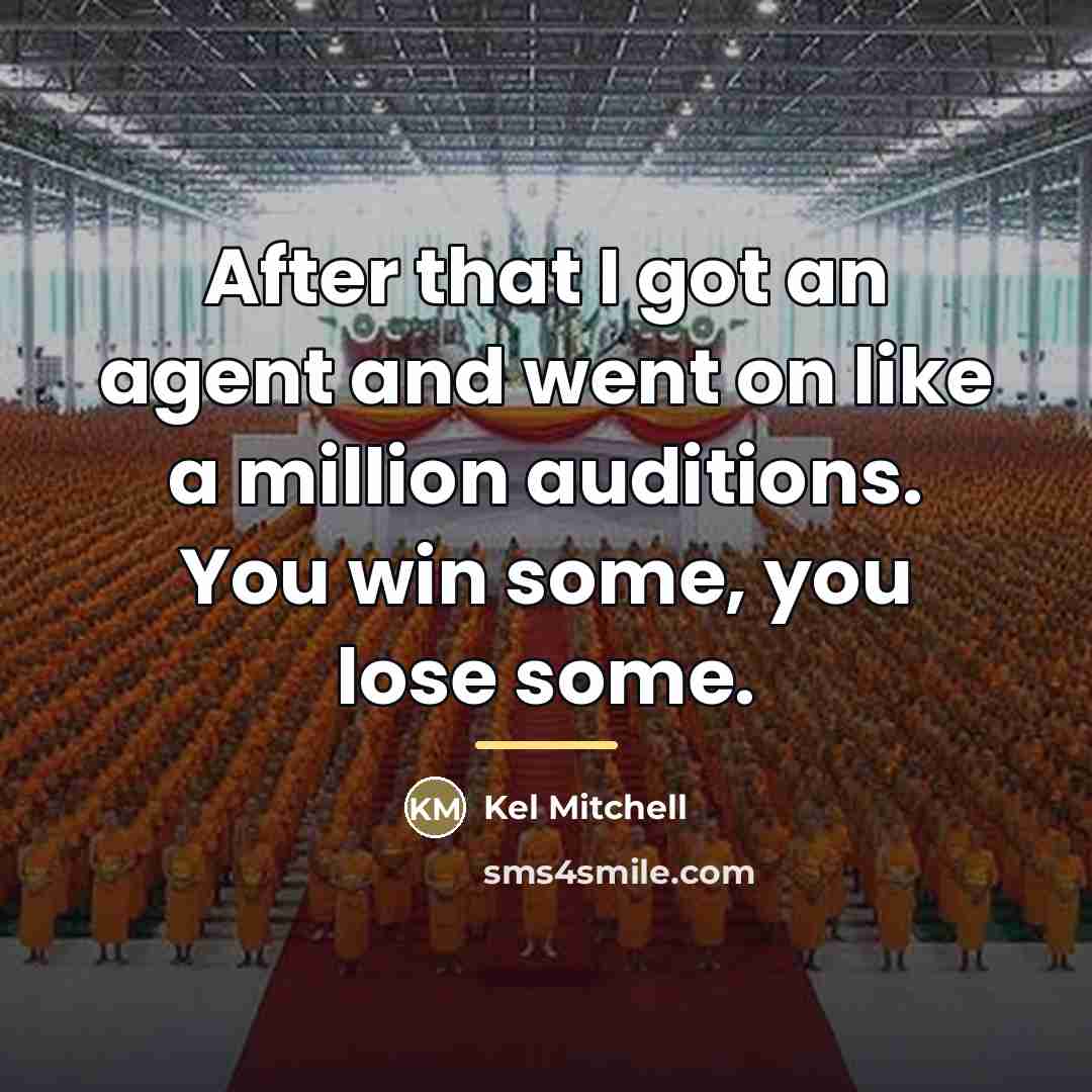 “After that I got an agent and went on like…” quote by Kel Mitchell