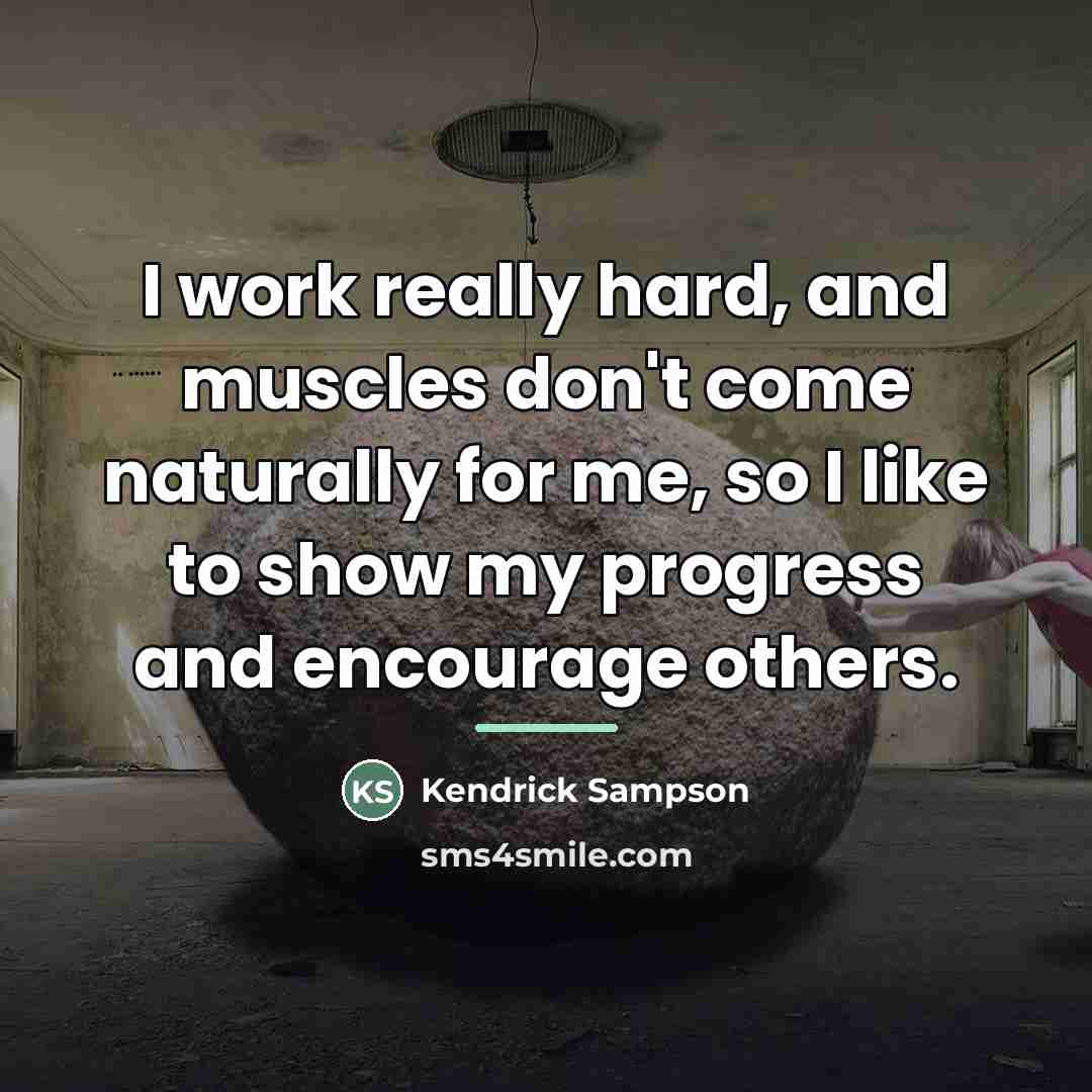 “I work really hard, and muscles don't come naturally for…” quote by Kendrick Sampson