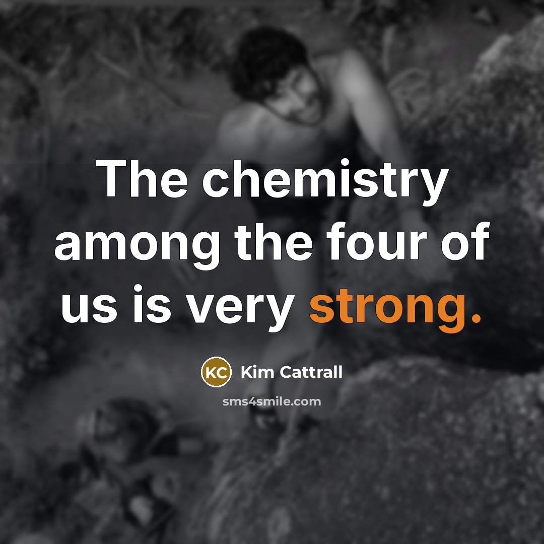 “The chemistry among the four of us is very strong.…” quote by Kim Cattrall