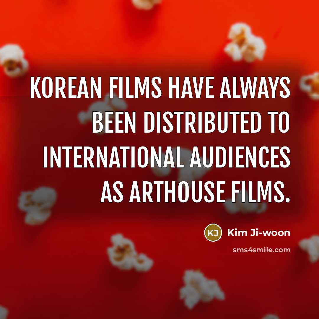 “Korean films have always been distributed to international audiences as…” quote by Kim Ji-woon