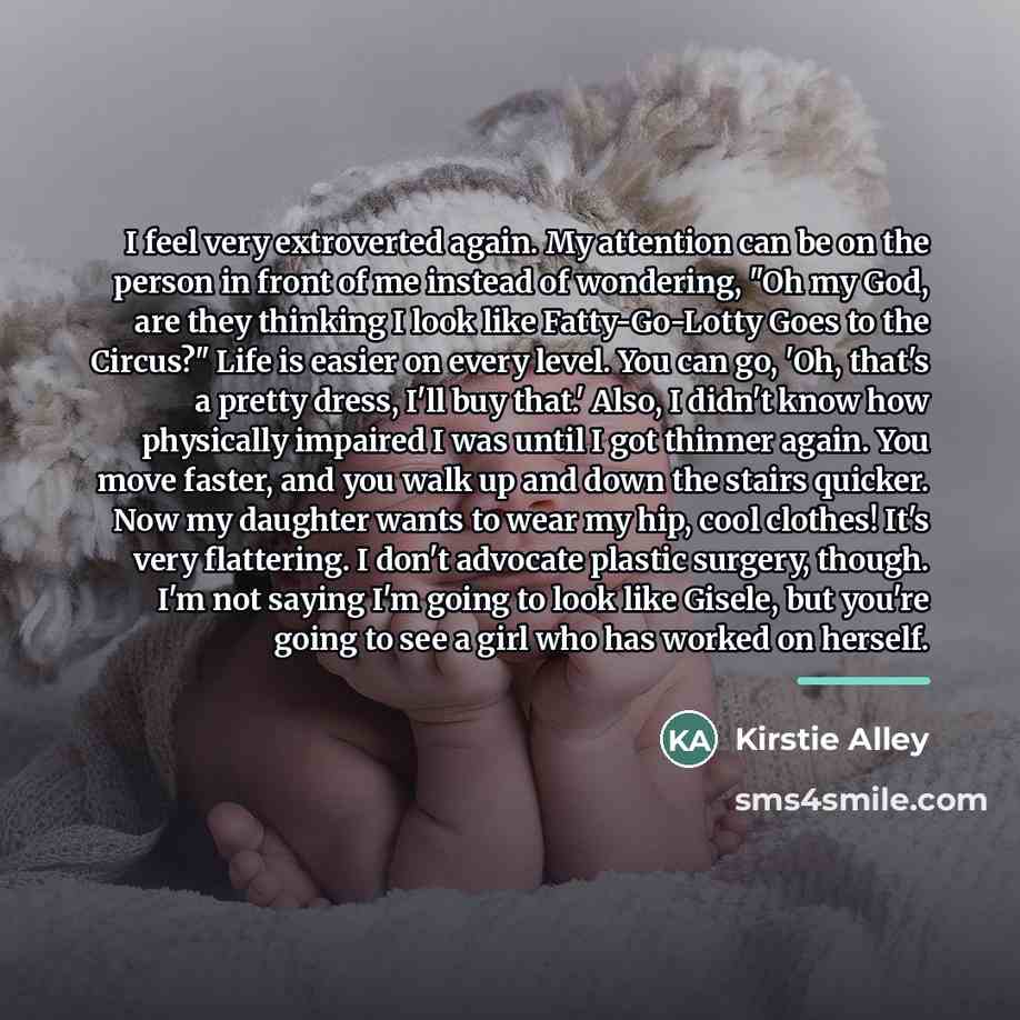 “I feel very extroverted again. My attention can be on…” quote by Kirstie Alley