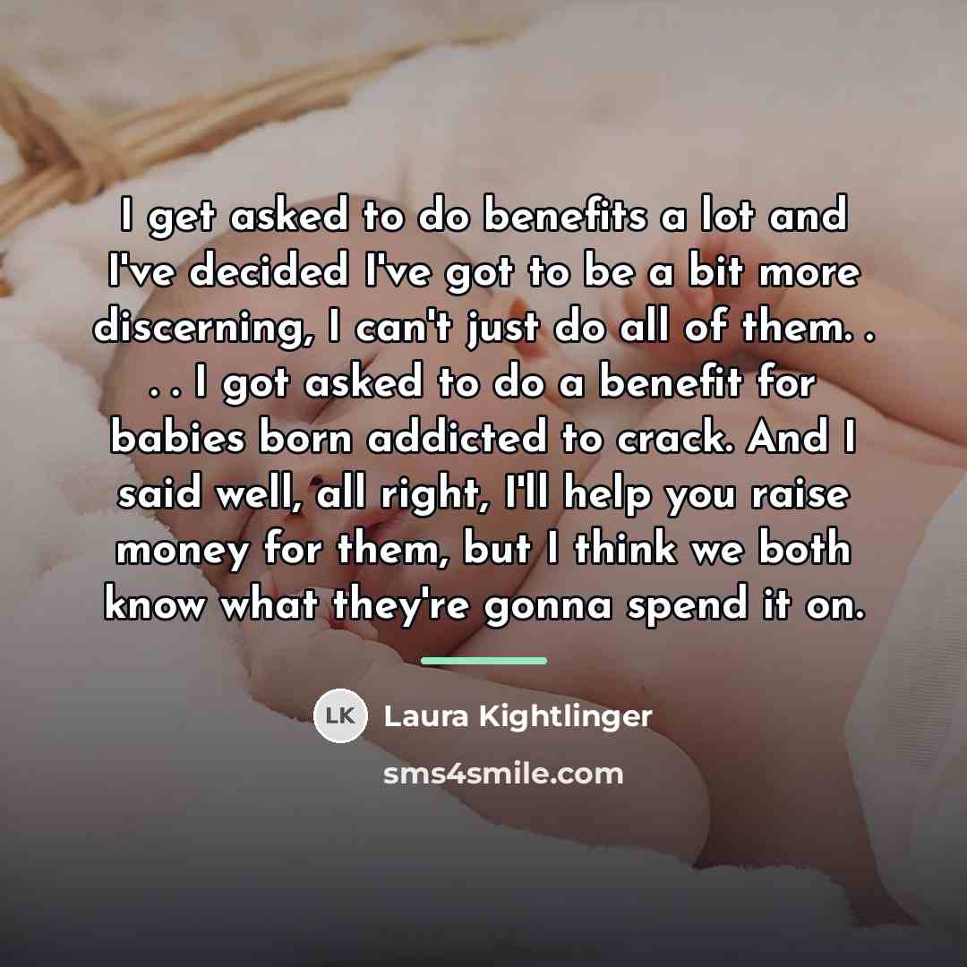 “I get asked to do benefits a lot and I've…” quote by Laura Kightlinger