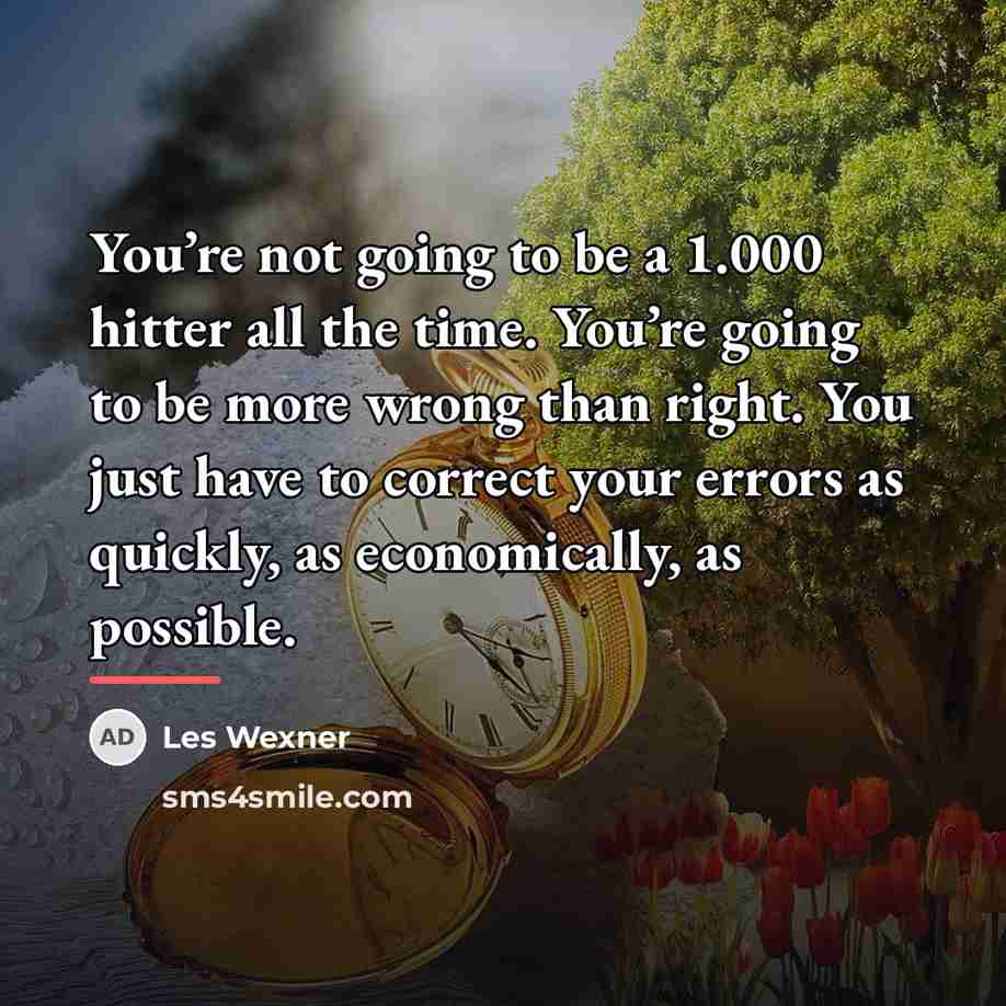 “You’re not going to be a 1.000 hitter all the…” quote by Les Wexner