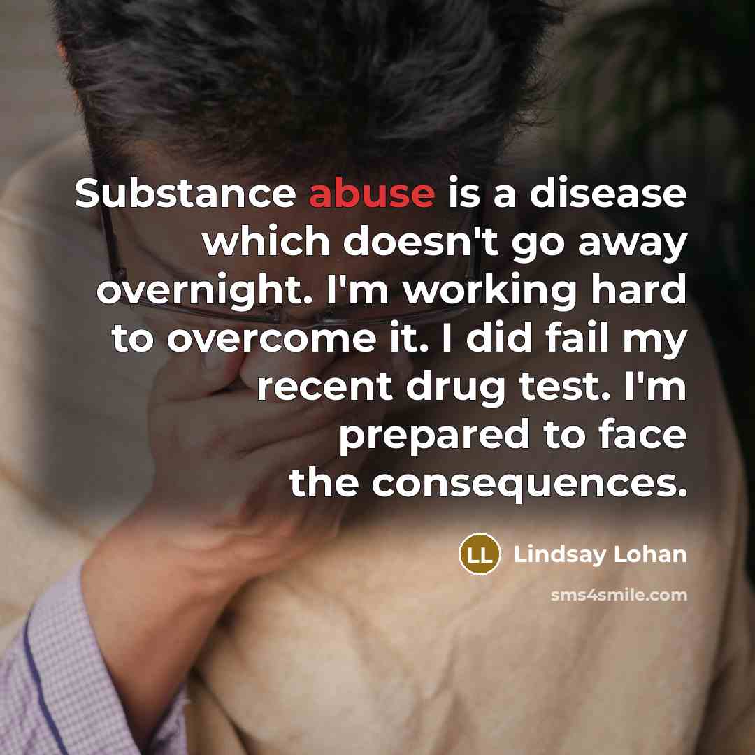“Substance abuse is a disease which doesn't go away overnight.…” quote by Lindsay Lohan