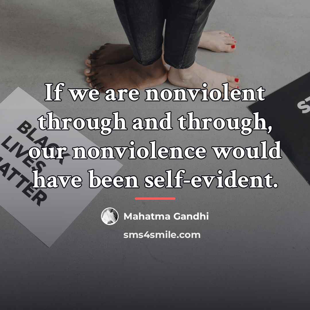 “If we are nonviolent through and through, our nonviolence would…” quote by Mahatma Gandhi