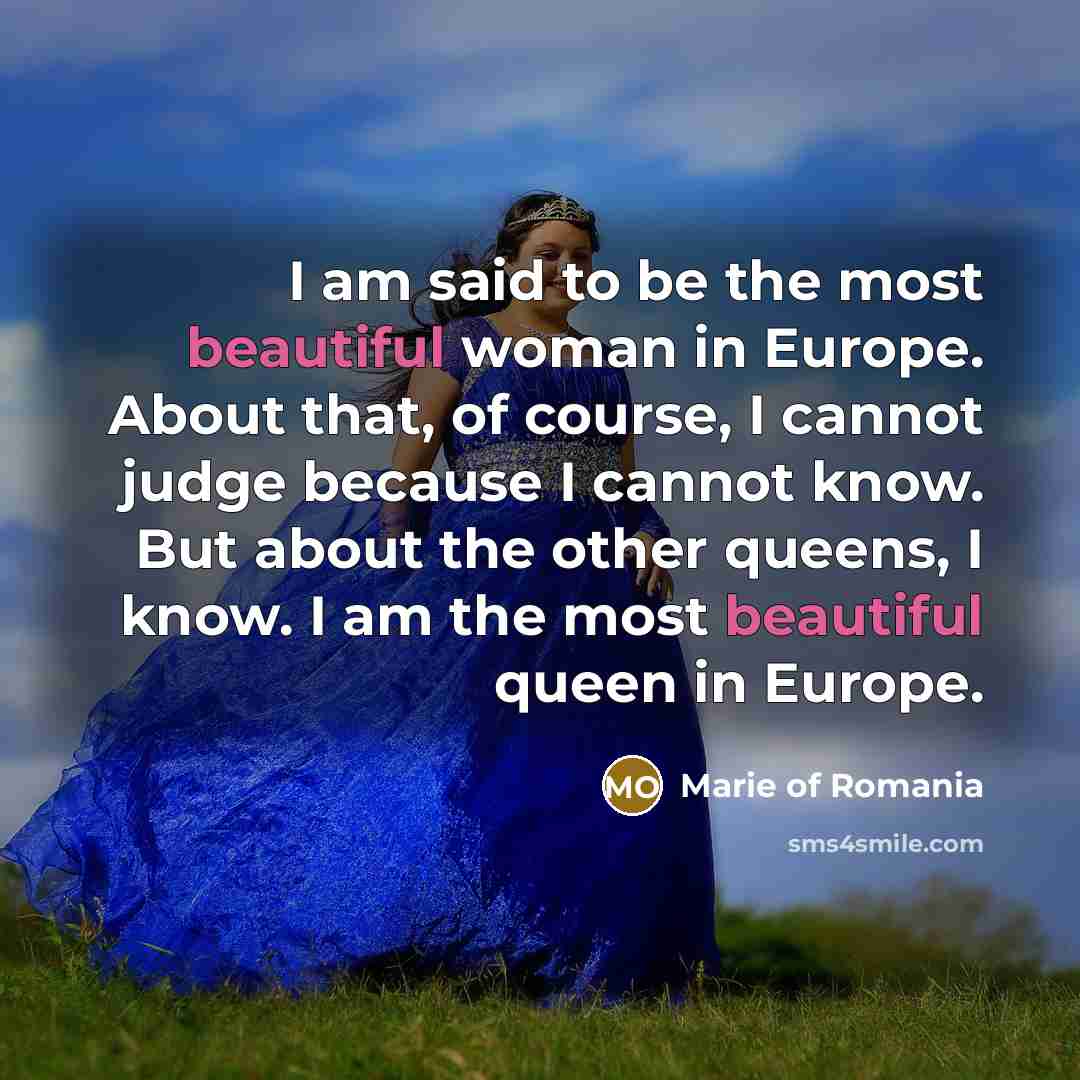 “I am said to be the most beautiful woman in…” quote by Marie of Romania