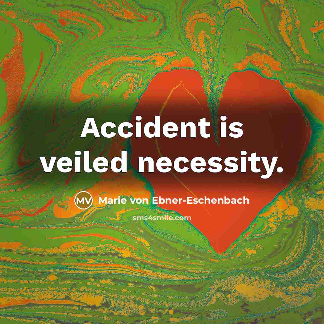 “Accident is veiled necessity.…” quote by Marie von Ebner-Eschenbach