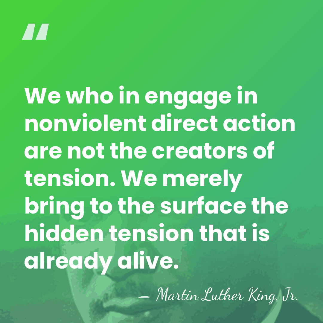 We who in engage in nonviolent direct action are not the creators&hellip; - Martin Luther King, Jr.