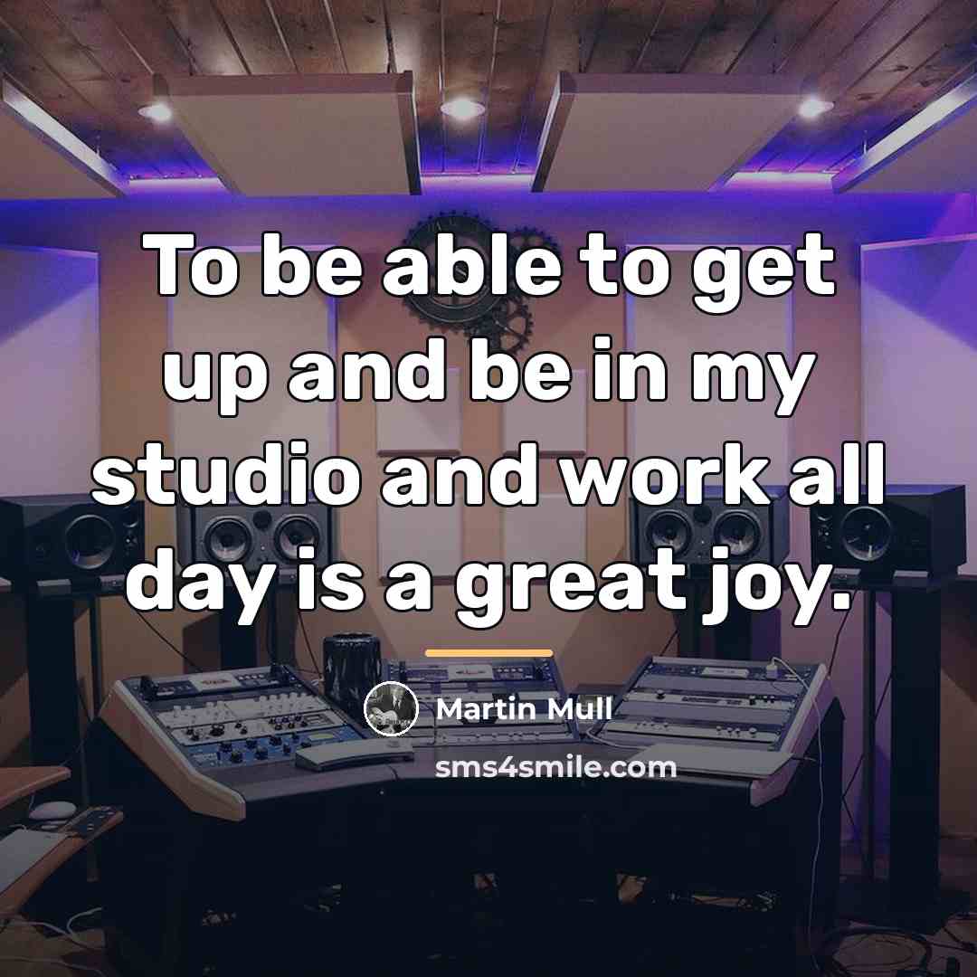 “To be able to get up and be in my…” quote by Martin Mull