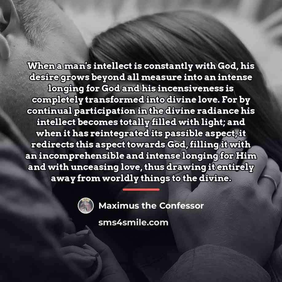 “When a man's intellect is constantly with God, his desire…” quote by Maximus the Confessor
