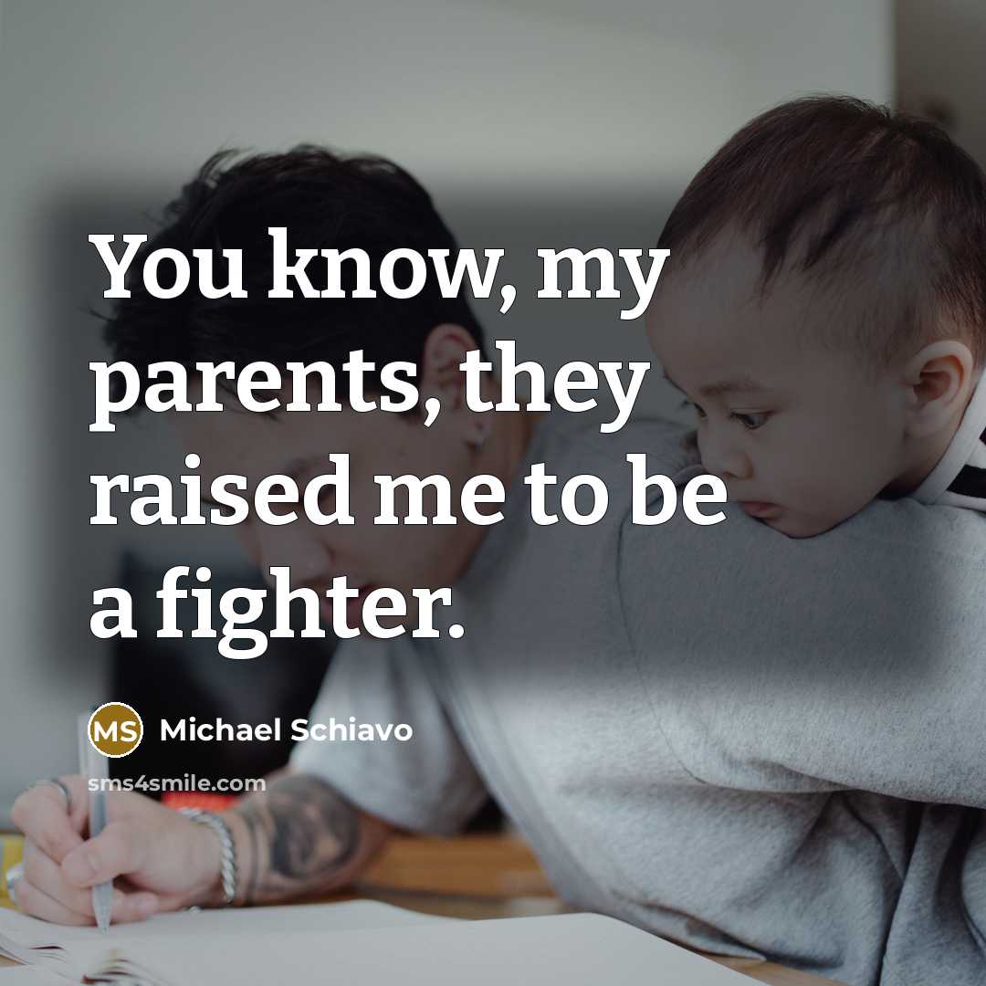 “You know, my parents, they raised me to be a…” quote by Michael Schiavo