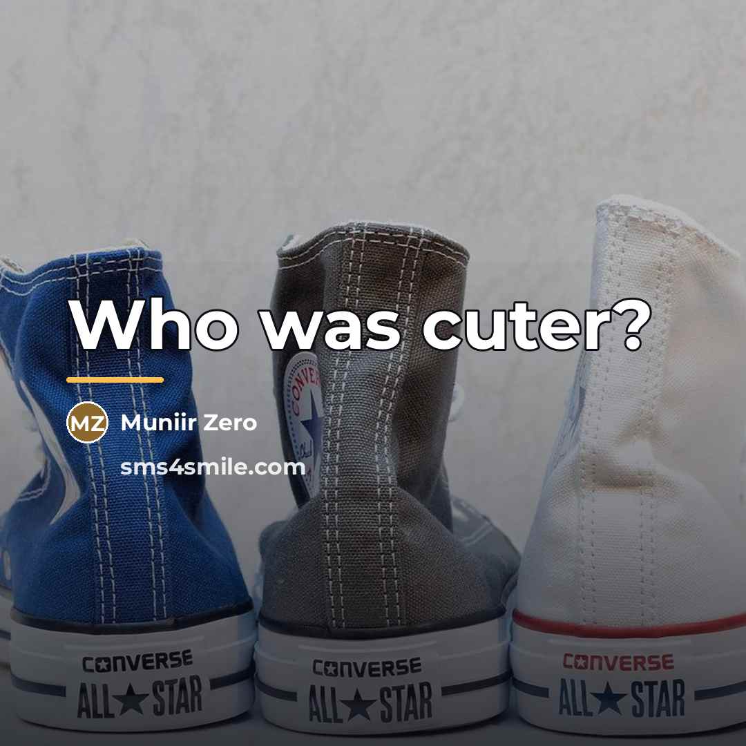 “Who was cuter?…” quote by Muniir Zero