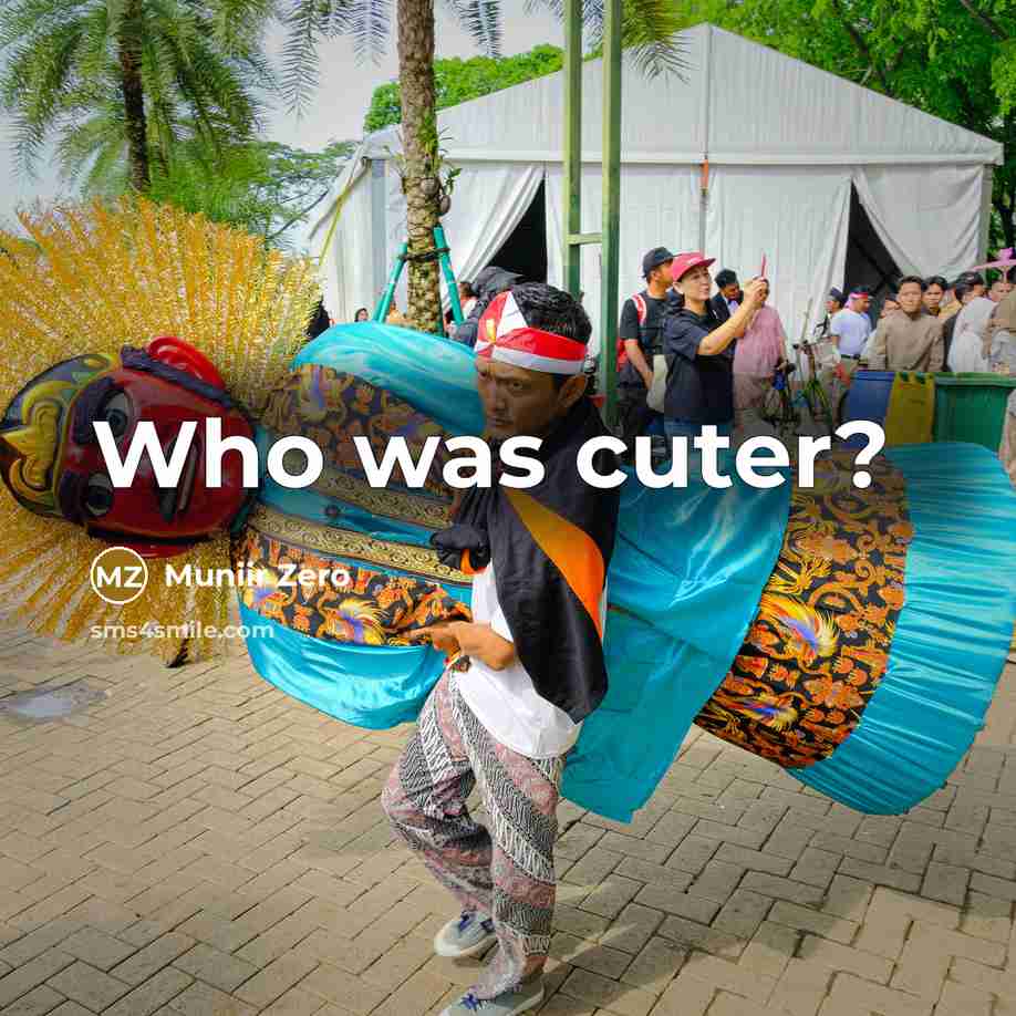 “Who was cuter?” quote by Muniir Zero
