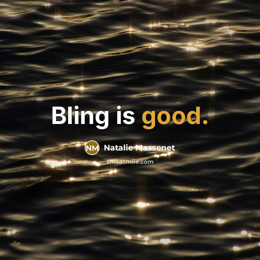 “Bling is good.” quote by Natalie Massenet