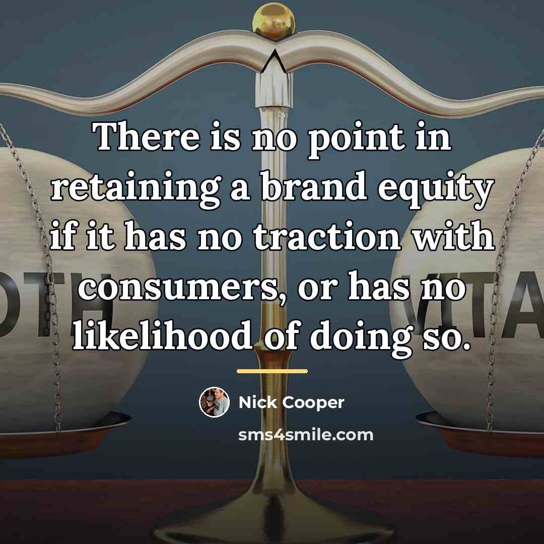 “There is no point in retaining a brand equity if…” quote by Nick Cooper