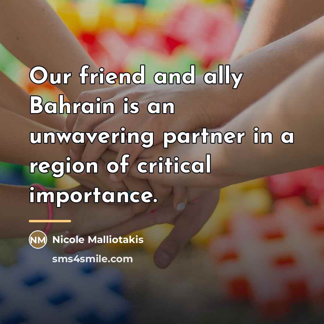 “Our friend and ally Bahrain is an unwavering partner in…” quote by Nicole Malliotakis