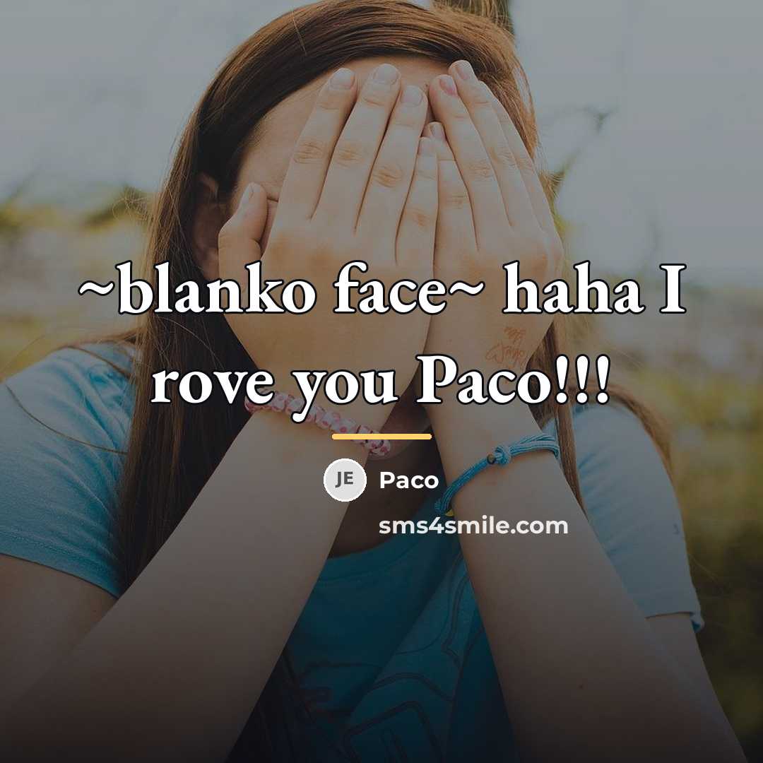 “~blanko face~ haha I rove you Paco!!!…” quote by Paco