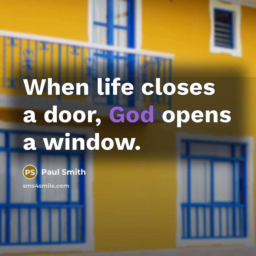 “When life closes a door, God opens a window.…” quote by Paul Smith
