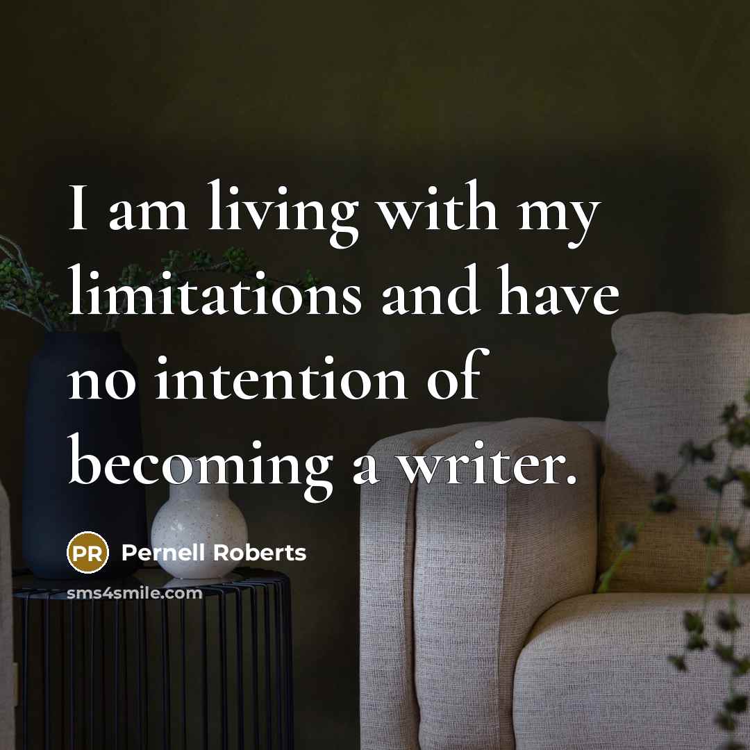 “I am living with my limitations and have no intention…” quote by Pernell Roberts