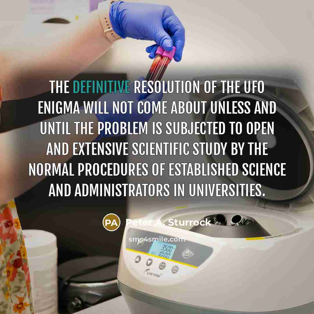 “The definitive resolution of the UFO enigma will not come…” quote by Peter A. Sturrock