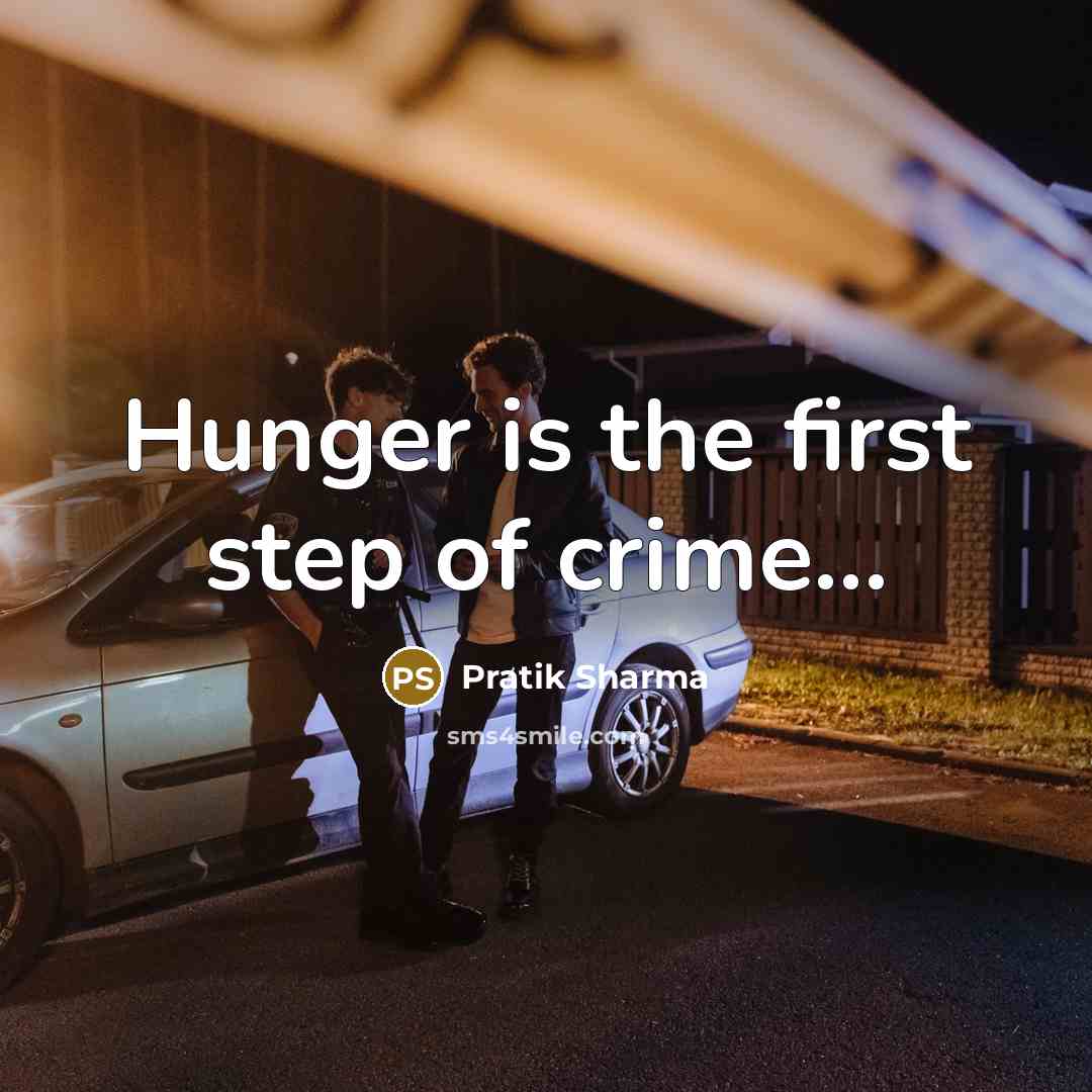 “Hunger is the first step of crime.......…” quote by Pratik Sharma