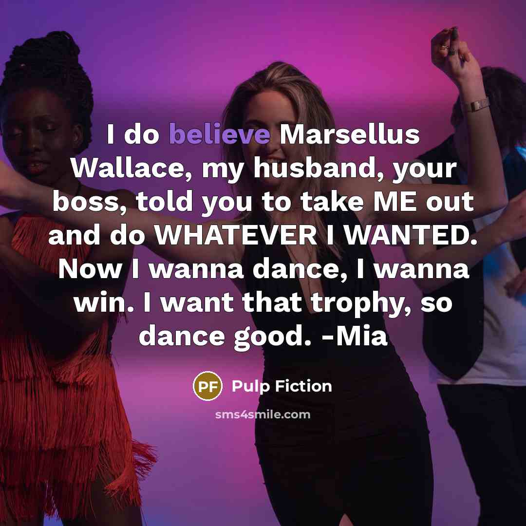 “I do believe Marsellus Wallace, my husband, your boss, told…” quote by Pulp Fiction