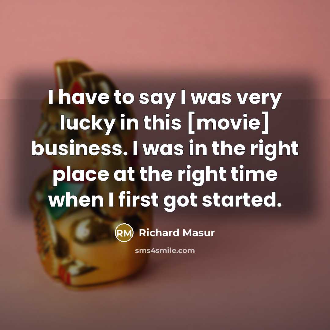 “I have to say I was very lucky in this…” quote by Richard Masur