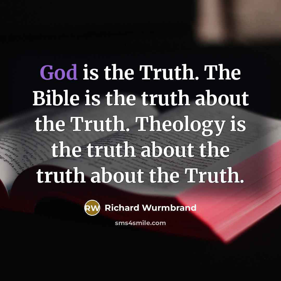 “God is the Truth. The Bible is the truth about…” quote by Richard Wurmbrand