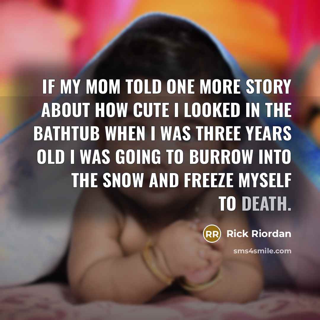 “If my mom told one more story about how cute…” quote by Rick Riordan