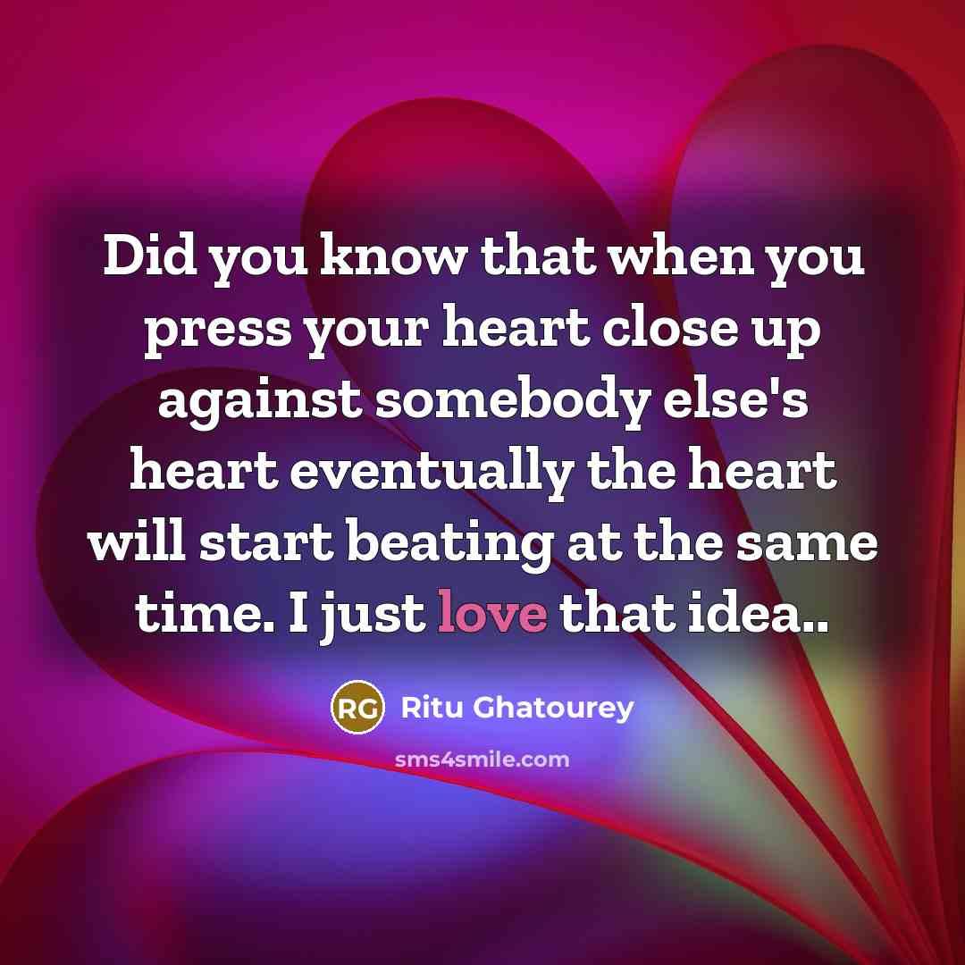 “Did you know that when you press your heart close…” quote by Ritu Ghatourey