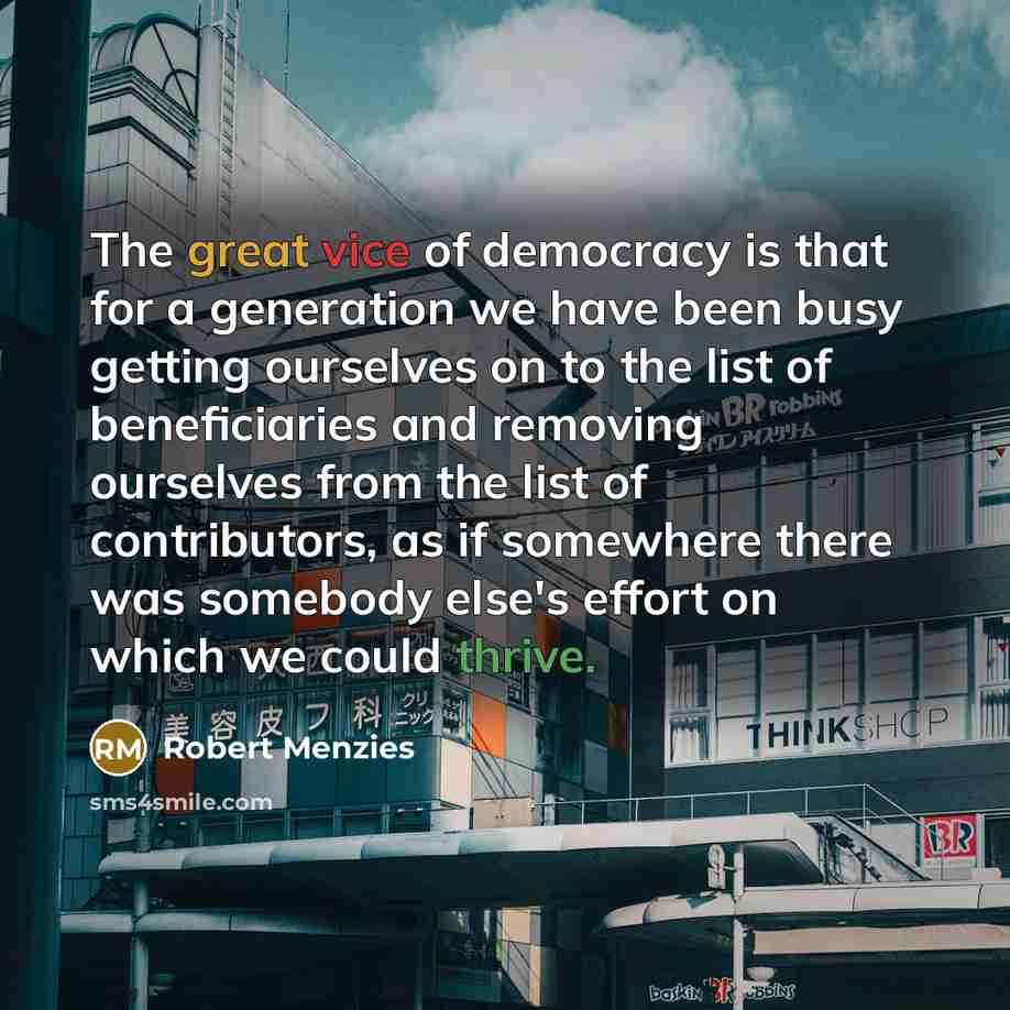 “The great vice of democracy is that for a generation…” quote by Robert Menzies