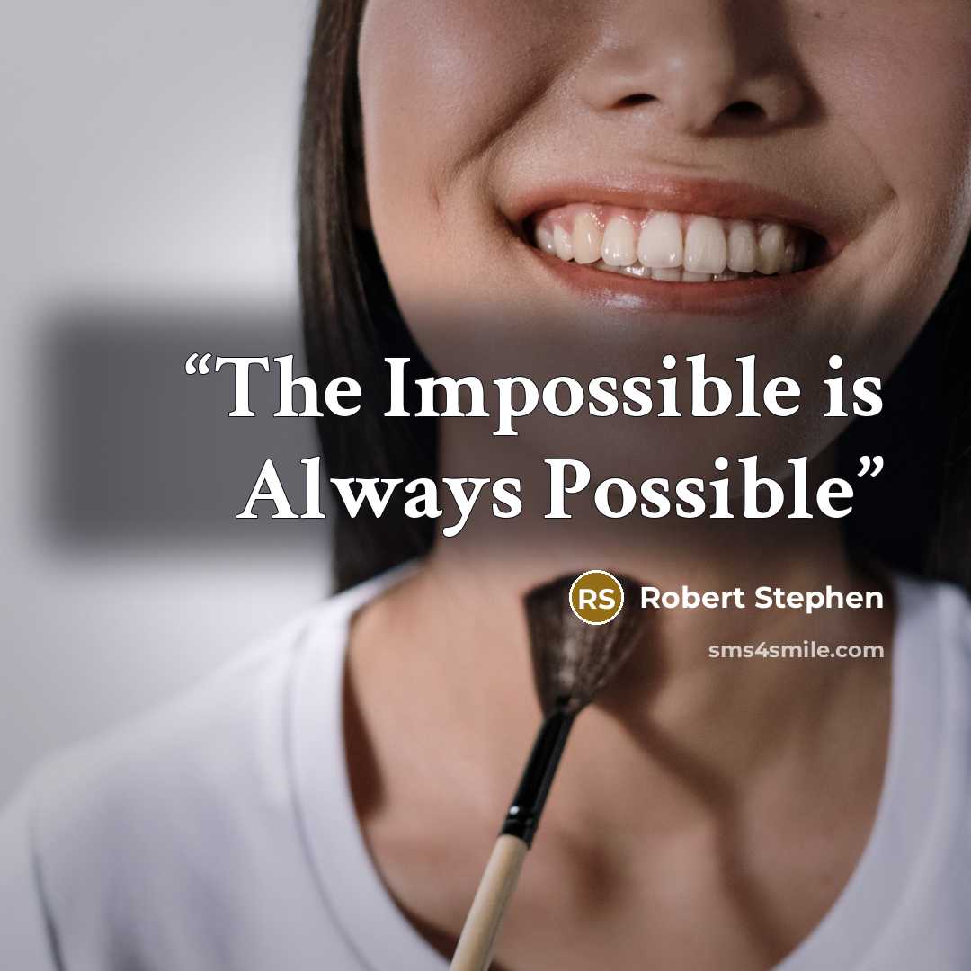 “The Impossible is Always Possible” quote by Robert Stephen