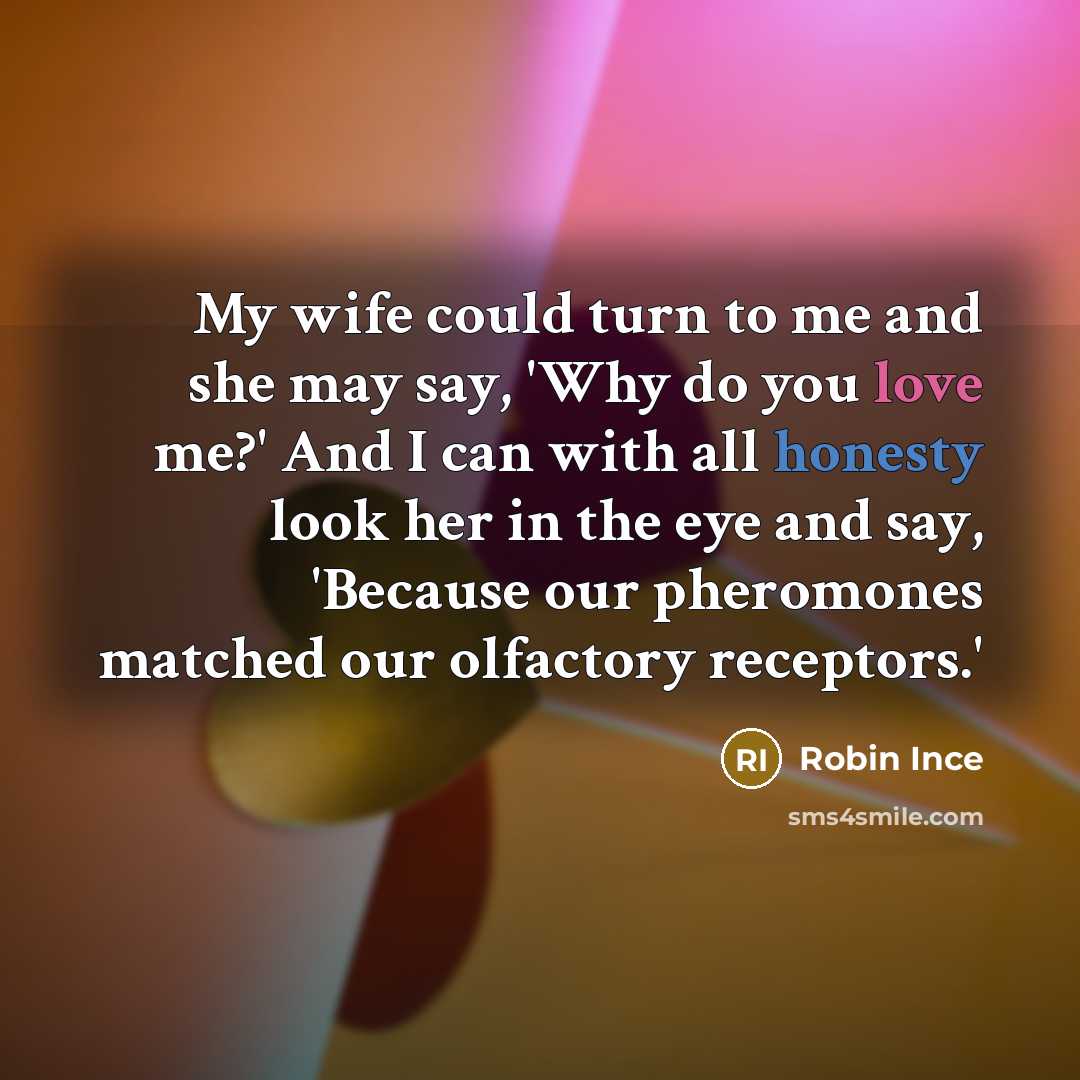“My wife could turn to me and she may say,…” quote by Robin Ince