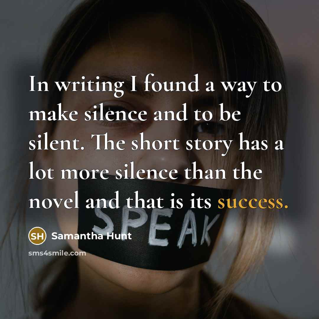“In writing I found a way to make silence and…” quote by Samantha Hunt