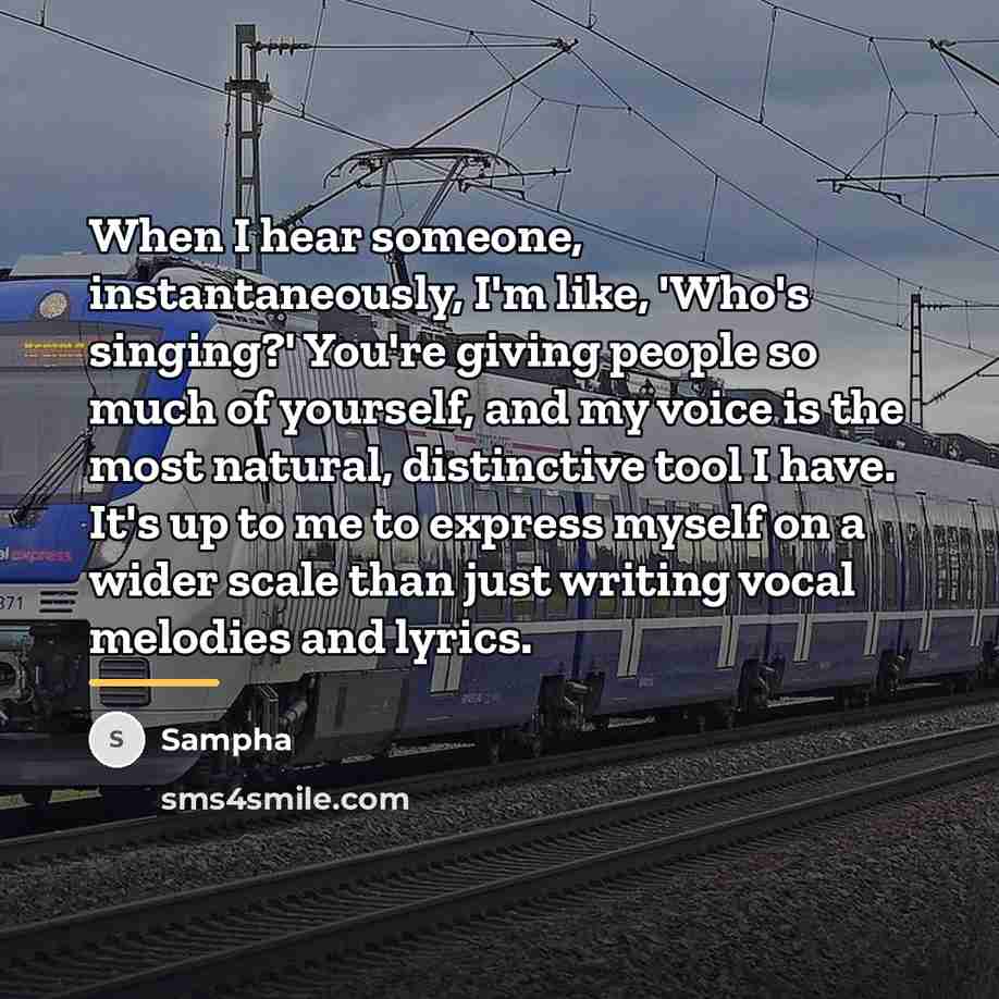 “When I hear someone, instantaneously, I'm like, 'Who's singing?' You're…” quote by Sampha