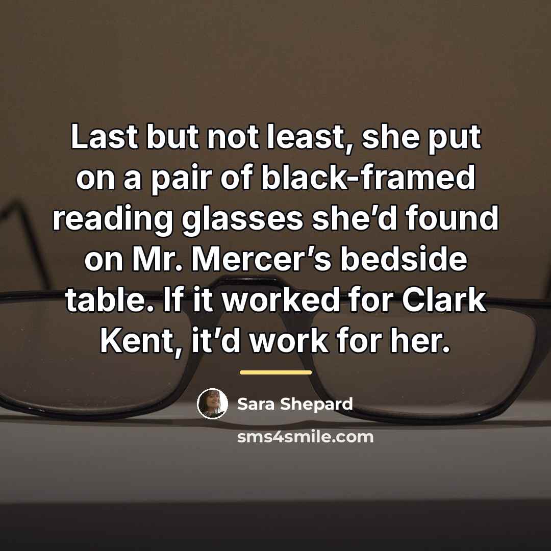 “Last but not least, she put on a pair of…” quote by Sara Shepard
