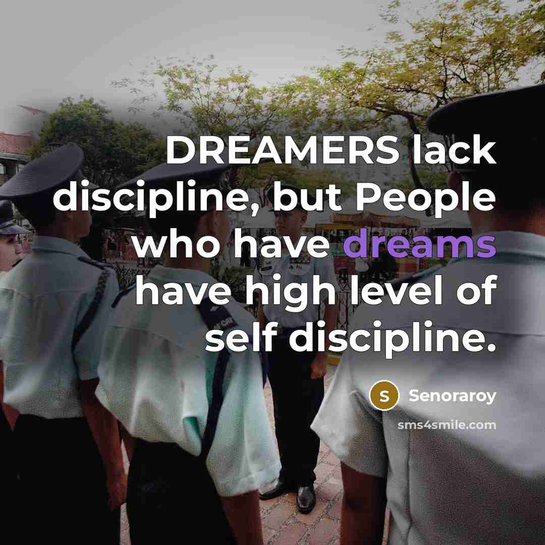 “DREAMERS lack discipline, but People who have dreams have high…” quote by Senoraroy