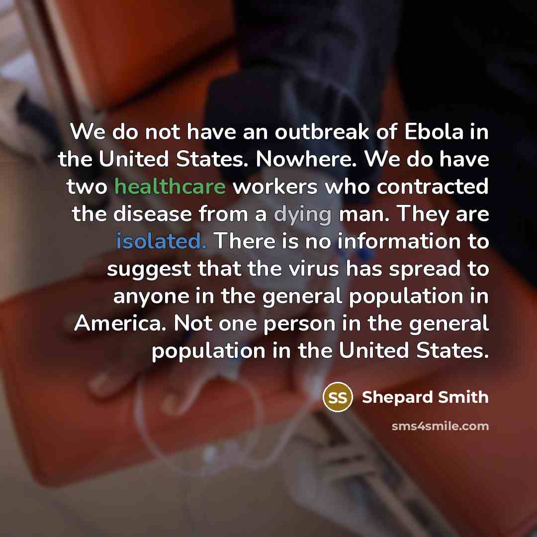 “We do not have an outbreak of Ebola in the…” quote by Shepard Smith