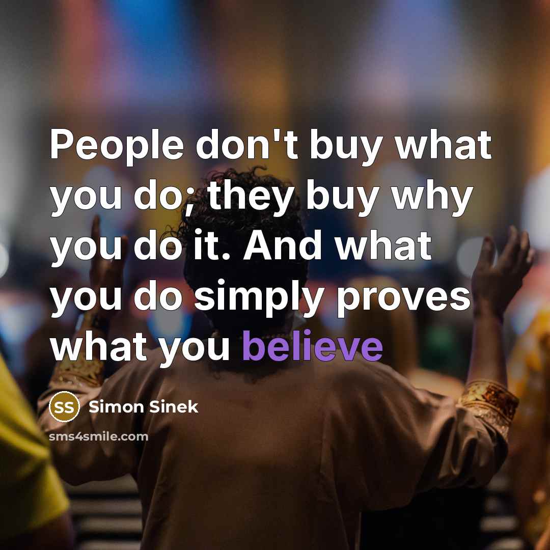 “People don't buy what you do; they buy why you…” quote by Simon Sinek
