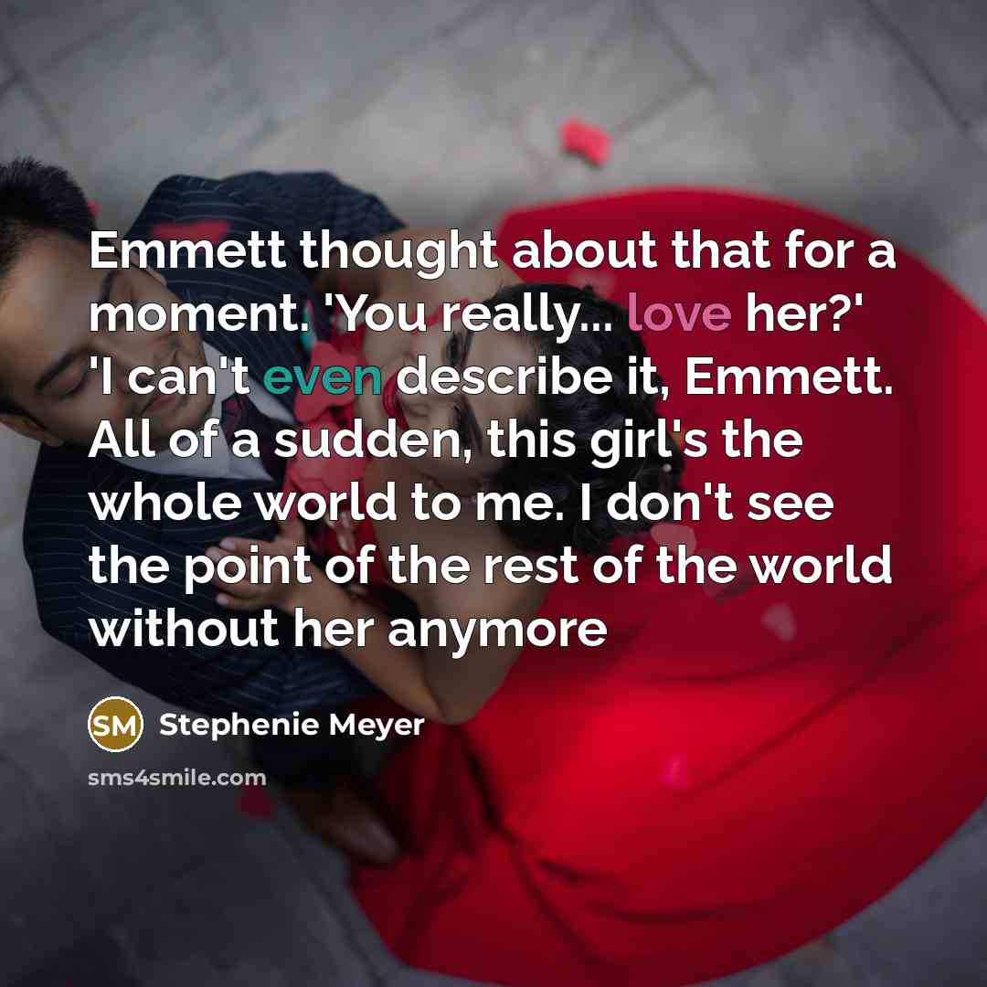 “Emmett thought about that for a moment. 'You really... love…” quote by Stephenie Meyer