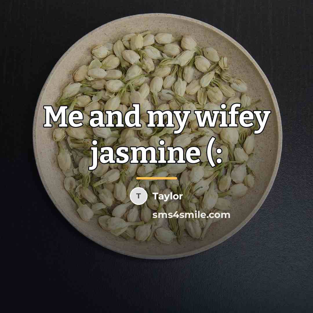 “Me and my wifey jasmine (:…” quote by Taylor