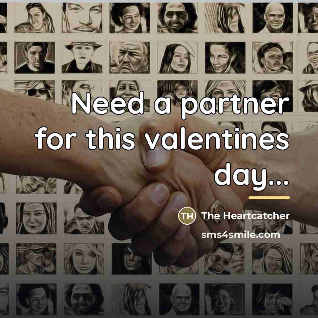 “Need a partner for this valentines day...…” quote by The Heartcatcher