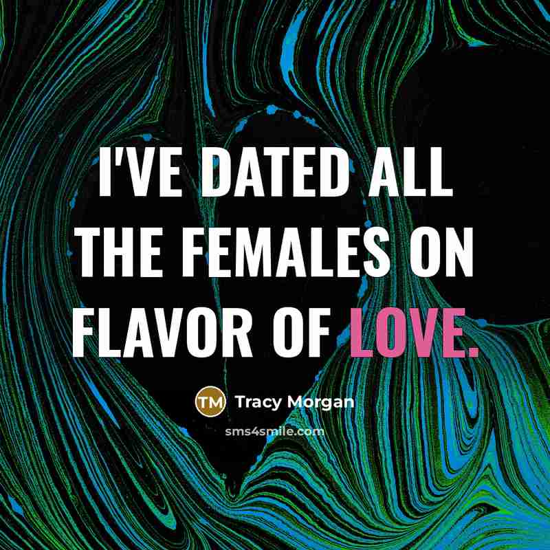 “I've dated all the females on Flavor of Love.…” quote by Tracy Morgan