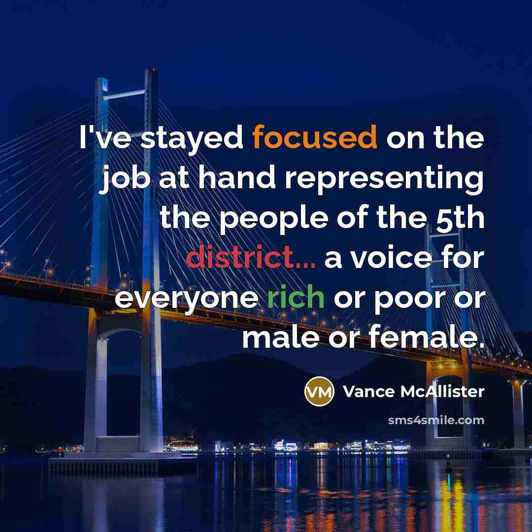 “I've stayed focused on the job at hand representing the…” quote by Vance McAllister