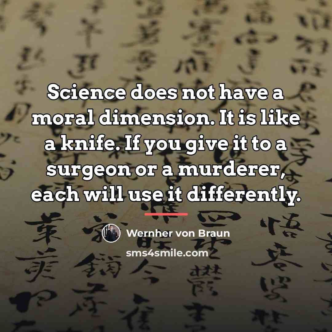 “Science does not have a moral dimension. It is like…” quote by Wernher von Braun