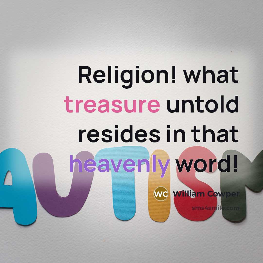 “Religion! what treasure untold resides in that heavenly word!…” quote by William Cowper