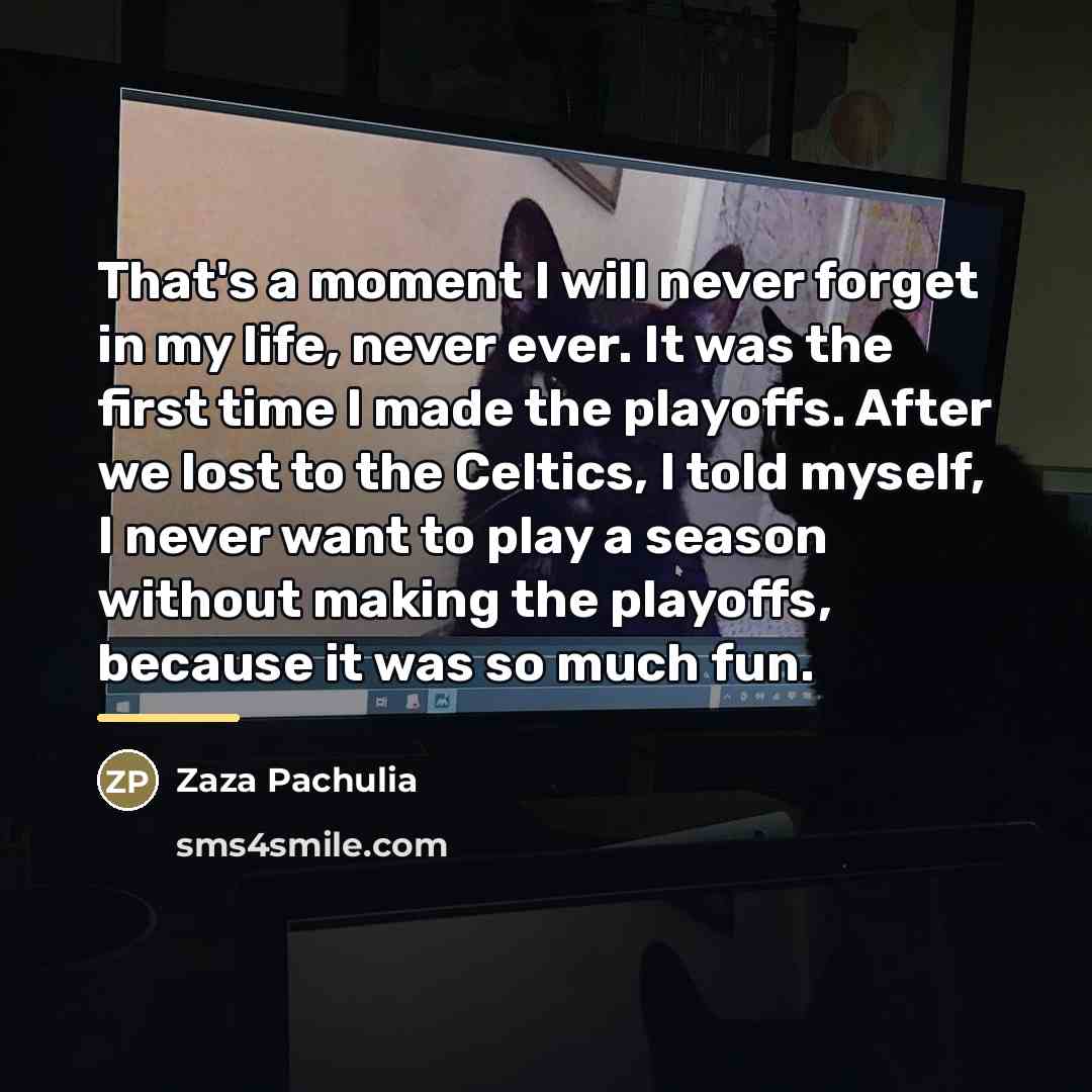 “That's a moment I will never forget in my life,…” quote by Zaza Pachulia