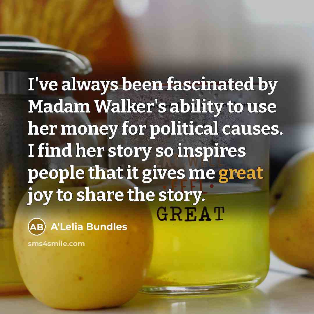 “I've always been fascinated by Madam Walker's ability to use…” quote by A'Lelia Bundles